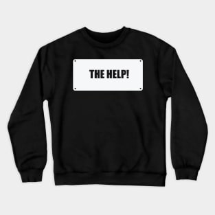 The Help! Crewneck Sweatshirt